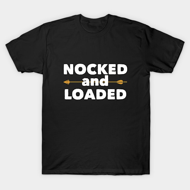 Archery - Nocked And Loaded T-Shirt by Kudostees